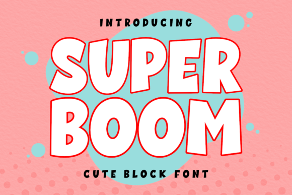 Super Boom: A Playful Typeface for Bold, Memorable Designs